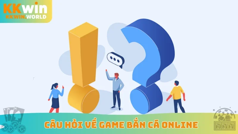 Câu hỏi về game bắn cá online
