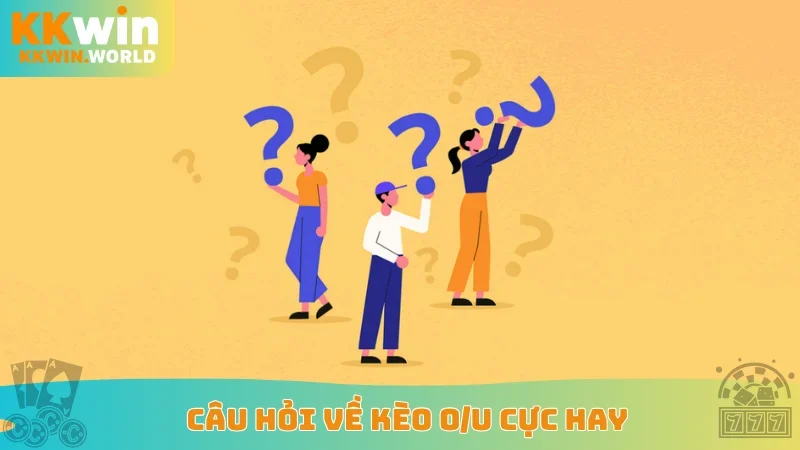 Câu hỏi về kèo O/U cực hay