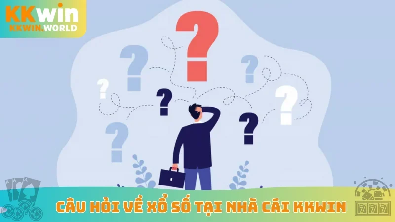 Câu hỏi về xổ số tại nhà cái KKWin